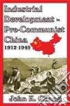 Industrial Development in Pre-Communist China Industrial Development in Pre-Communist China