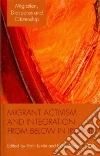 Migrant Activism and Integration from Below in Ireland Migrant Activism and Integration from Below in Ireland