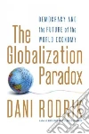 The Globalization Paradox The Globalization Paradox