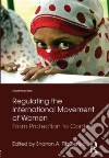 Regulating the International Movement of Women Regulating the International Movement of Women