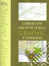 Landscape Architectural Graphic Standards Landscape Architectural Graphic Standards