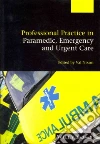 Professional Practice in Paramedic, Emergency and Urgent Care Professional Practice in Paramedic, Emergency and Urgent Care