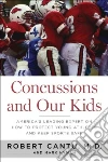 Concussions and Our Kids Concussions and Our Kids