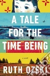 A Tale for the Time Being A Tale for the Time Being