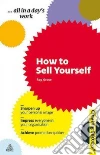 How to Sell Yourself How to Sell Yourself