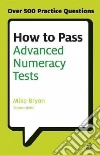 How to Pass Advanced Numeracy Tests How to Pass Advanced Numeracy Tests