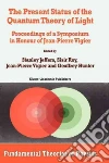 The Present Status of the Quantum Theory of Light The Present Status of the Quantum Theory of Light