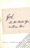 God As He Wants You to Know Him God As He Wants You to Know Him