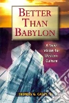 Better Than Babylon Better Than Babylon