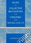 Guide To Collective Biographies For Children And Young Adults Guide To Collective Biographies For Children And Young Adults