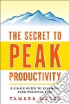 The Secret to Peak Productivity libro str