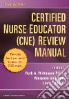 Certified Nurse Educator (CNE) Review Manual Certified Nurse Educator (CNE) Review Manual
