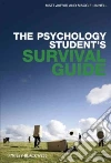 The Psycology Student's Survival Guide The Psycology Student's Survival Guide