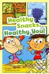 Healthy Snacks, Healthy You! Healthy Snacks, Healthy You!