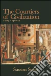 The Courtiers of Civilization The Courtiers of Civilization