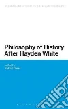 Philosophy of History After Hayden White Philosophy of History After Hayden White