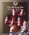 The Melting Pot The Melting Pot