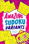Amazing Sudoku Variants Amazing Sudoku Variants