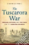 The Tuscarora War The Tuscarora War
