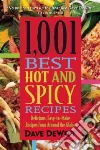 1001 Best Hot and Spicy Recipes 1001 Best Hot and Spicy Recipes