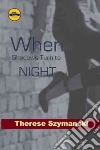When Shadows Turned to Night When Shadows Turned to Night