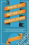 Write and Revise for Publication Write and Revise for Publication