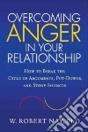 Overcoming Anger in Your Relationship Overcoming Anger in Your Relationship
