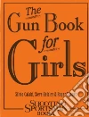 The Gun Book for Girls The Gun Book for Girls