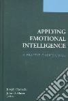 Applying Emotional Intelligence Applying Emotional Intelligence