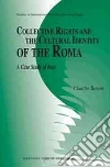 Collective Rights and the Cultural Identity of the Roma Collective Rights and the Cultural Identity of the Roma