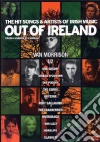 Out of Ireland. The Hit Songs & Artists od Irish Music dvd