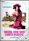 Mio Dio, come sono caduta in basso! dvd