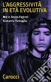L' aggressività in età evolutiva. E-book. Formato EPUB L' aggressività in età evolutiva. E-book. Formato EPUB