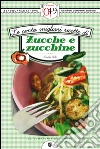 Le cento migliori ricette di zucche e zucchine. E-book. Formato EPUB Le cento migliori ricette di zucche e zucchine. E-book. Formato EPUB