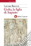 Giulia, la figlia di Augusto. E-book. Formato EPUB Giulia, la figlia di Augusto. E-book. Formato EPUB