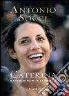 Caterina. Diario di un padre nella tempesta. E-book. Formato PDF Caterina. Diario di un padre nella tempesta. E-book. Formato PDF