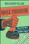 Favole periodiche. La vita avventurosa degli elementi chimici. E-book. Formato PDF Favole periodiche. La vita avventurosa degli elementi chimici. E-book. Formato PDF