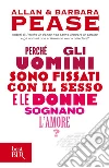 Perché gli uomini sono fissati con il sesso... e le donne sognano l'amore?. E-book. Formato EPUB Perché gli uomini sono fissati con il sesso... e le donne sognano l'amore?. E-book. Formato EPUB