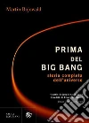 Prima del Big Bang. Storia completa dell'universo. E-book. Formato PDF Prima del Big Bang. Storia completa dell'universo. E-book. Formato PDF