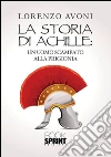 La storia di Achille: un uomo scampato alla prigionia. E-book. Formato EPUB La storia di Achille: un uomo scampato alla prigionia. E-book. Formato EPUB