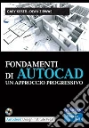 Fondamenti di Autocad. Un approccio progressivo. E-book. Formato EPUB Fondamenti di Autocad. Un approccio progressivo. E-book. Formato EPUB