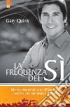 La frequenza del sì. Una tecnica semplice ed efficace per creare la vita che desideri davvero. E-book. Formato EPUB La frequenza del sì. Una tecnica semplice ed efficace per creare la vita che desideri davvero. E-book. Formato EPUB