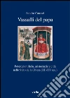 Vassalli del papa. Potere pontificio, aritocrazie e città nello Stato della Chiesa (XII-XV sec.). E-book. Formato PDF Vassalli del papa. Potere pontificio, aritocrazie e città nello Stato della Chiesa (XII-XV sec.). E-book. Formato PDF