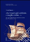 «Se fussero più ordinate, e meglio scritte...» Giovanni Battista Ramusio correttore ed editore delle Navigationi et viaggi. E-book. Formato PDF «Se fussero più ordinate, e meglio scritte...» Giovanni Battista Ramusio correttore ed editore delle Navigationi et viaggi. E-book. Formato PDF