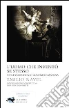 L' uomo che inventò se stesso. E-book. Formato EPUB L' uomo che inventò se stesso. E-book. Formato EPUB