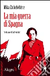 La mia guerra di Spagna. E-book. Formato EPUB ebook