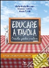 Educare a tavola. Piccola guida pratica libro
