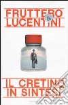 Il cretino in sintesi Il cretino in sintesi