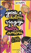 Gioie e dolori, viaggi e nuovi amori. 4 amiche alle prese con la vita Gioie e dolori, viaggi e nuovi amori. 4 amiche alle prese con la vita