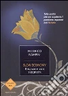 Slow economy. Rinascere con saggezza libro